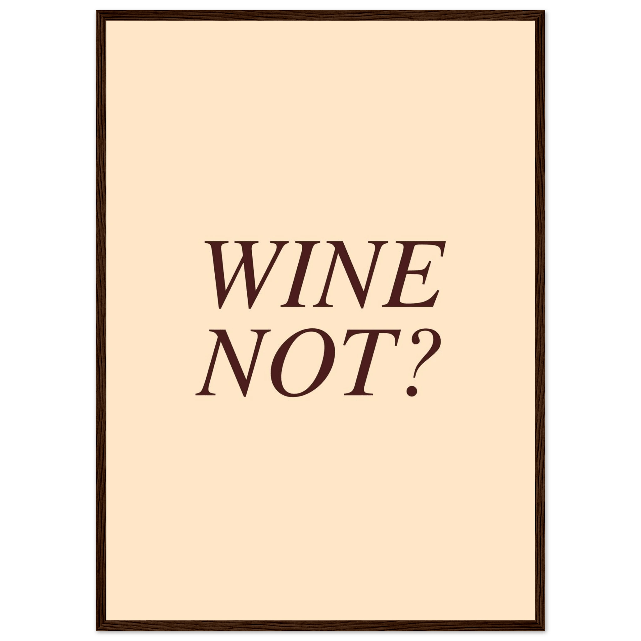 Wine not? - Poster - Arthena