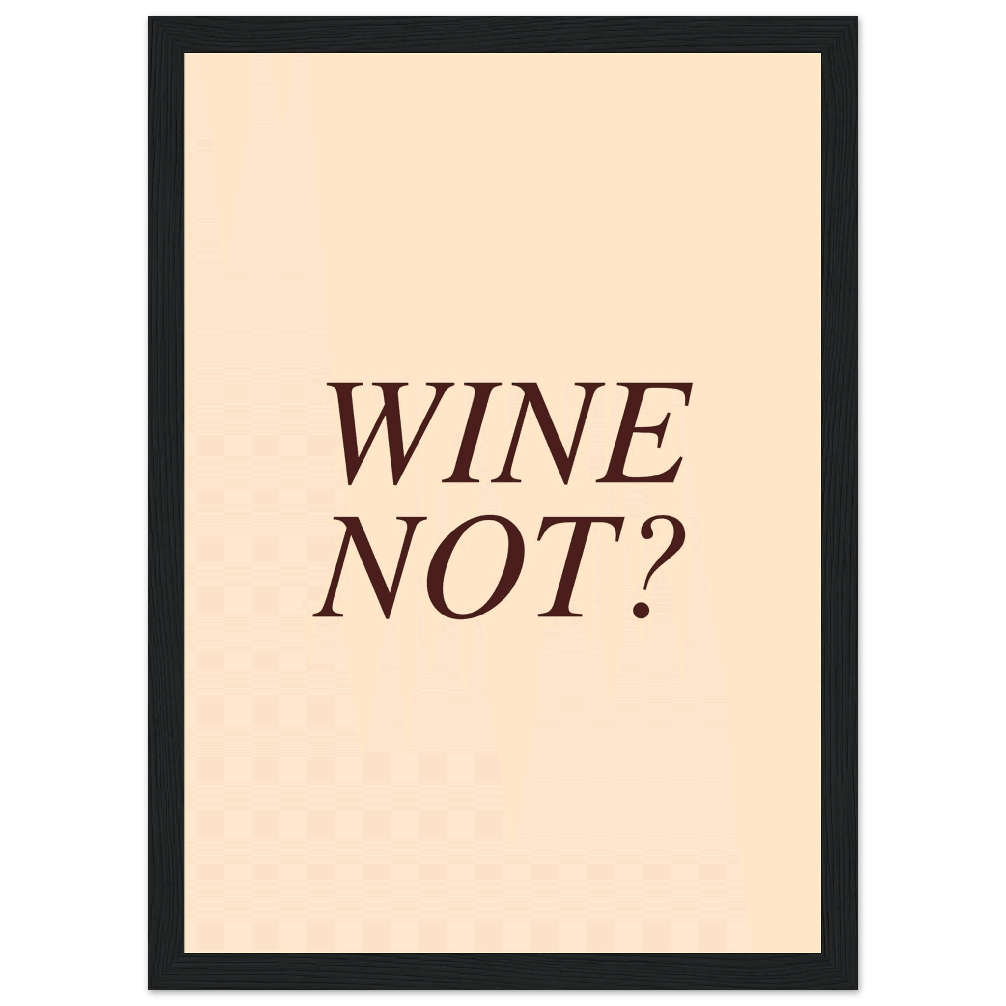 Wine not? - Poster - Arthena