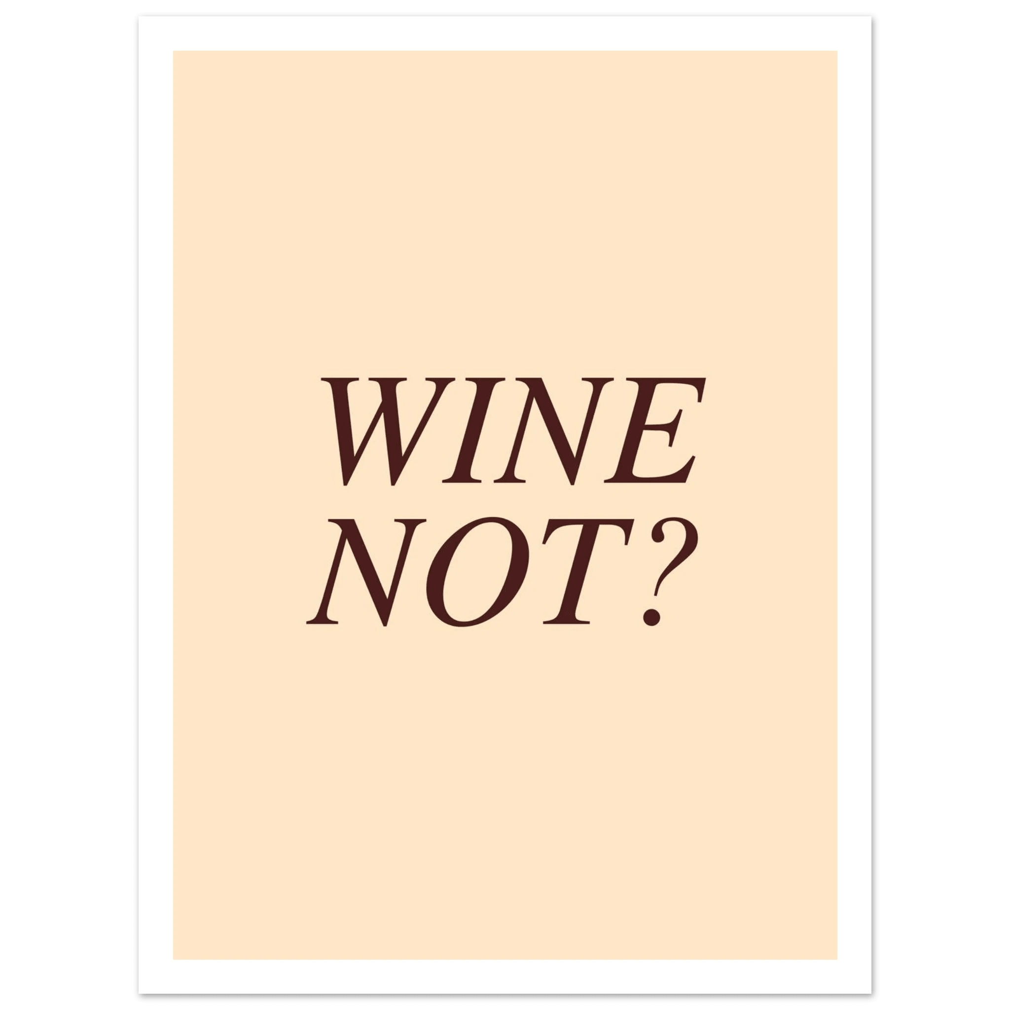 Wine not? - Poster - Arthena