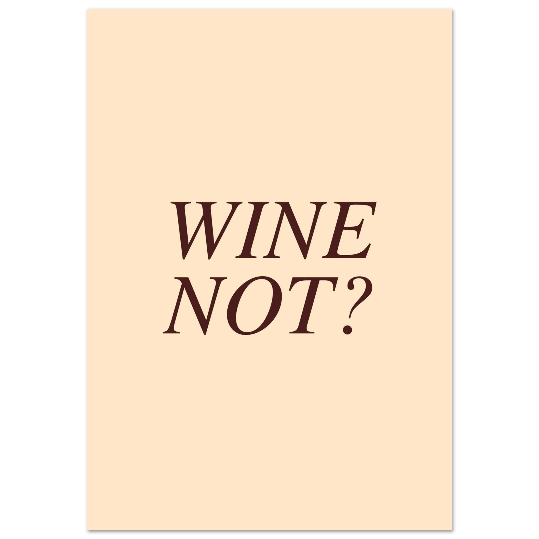 Wine not? - Poster - Arthena