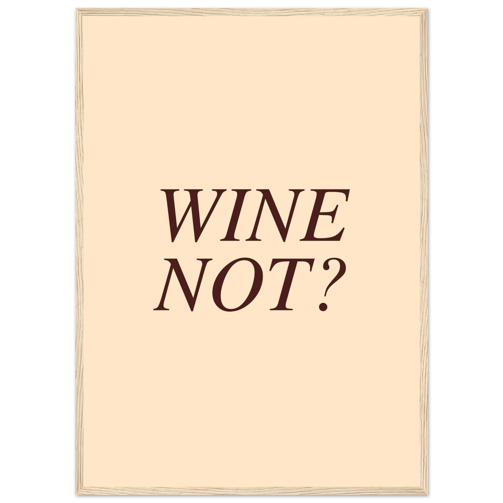 Wine not? - Poster - Arthena