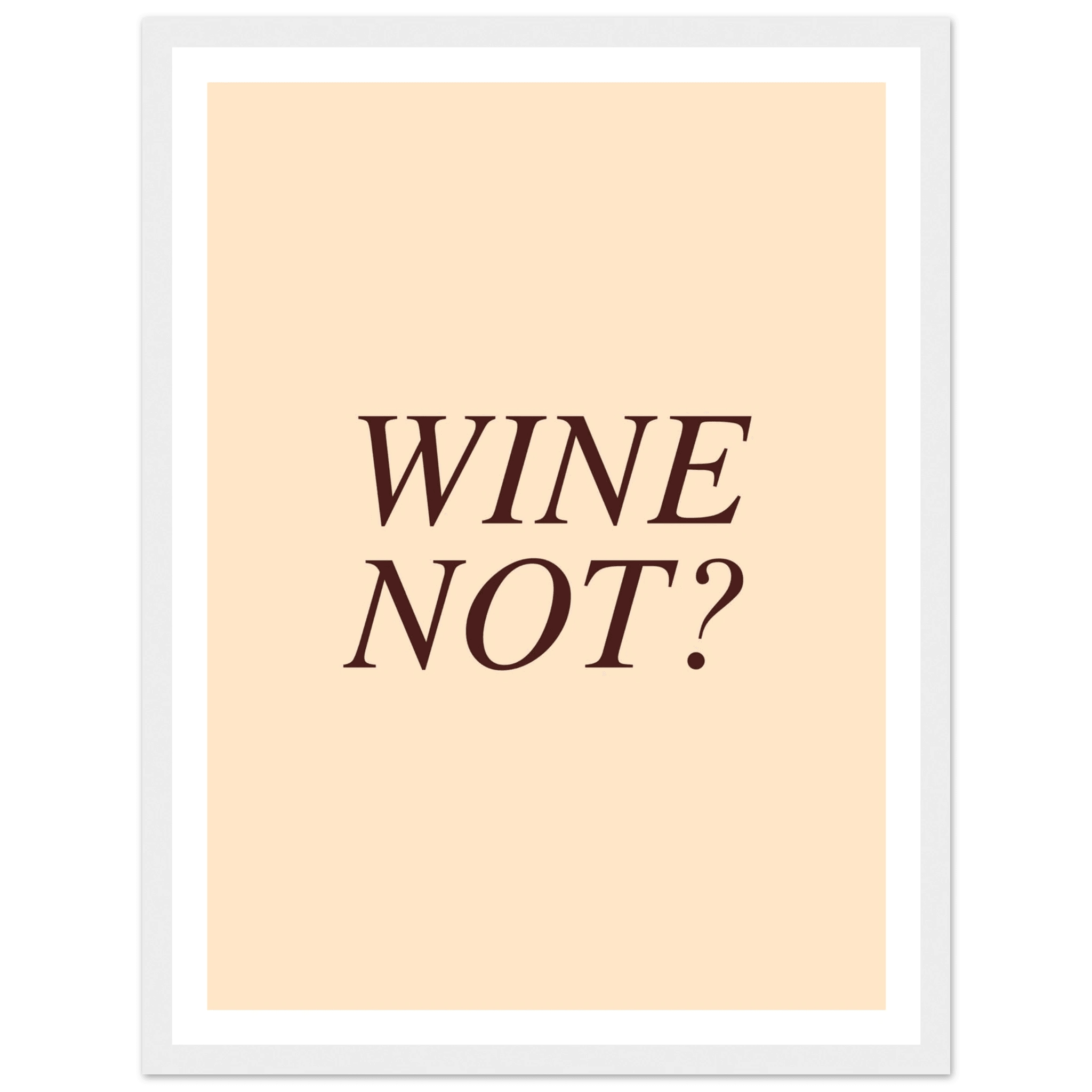 Wine not? - Poster - Arthena