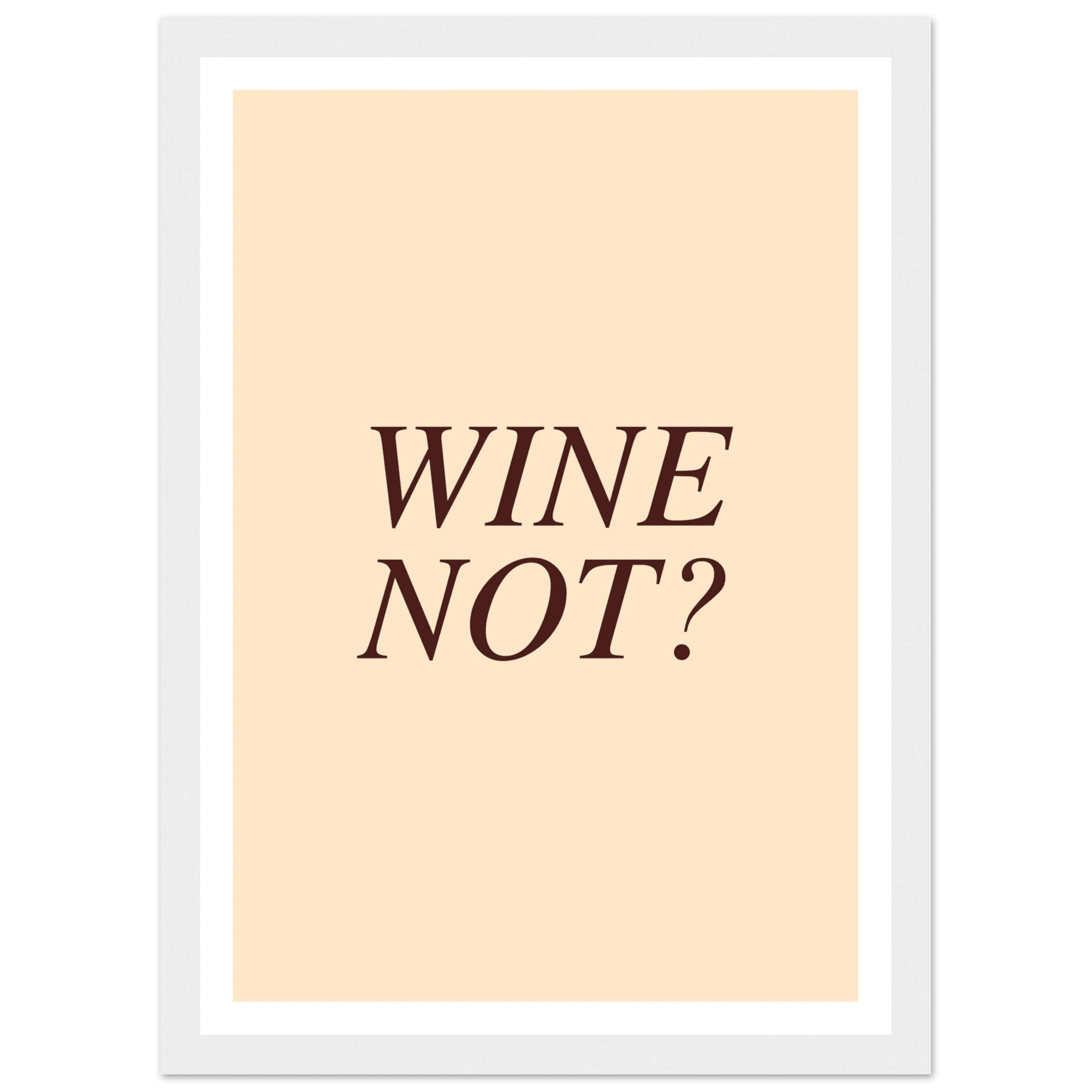 Wine not? - Poster - Arthena