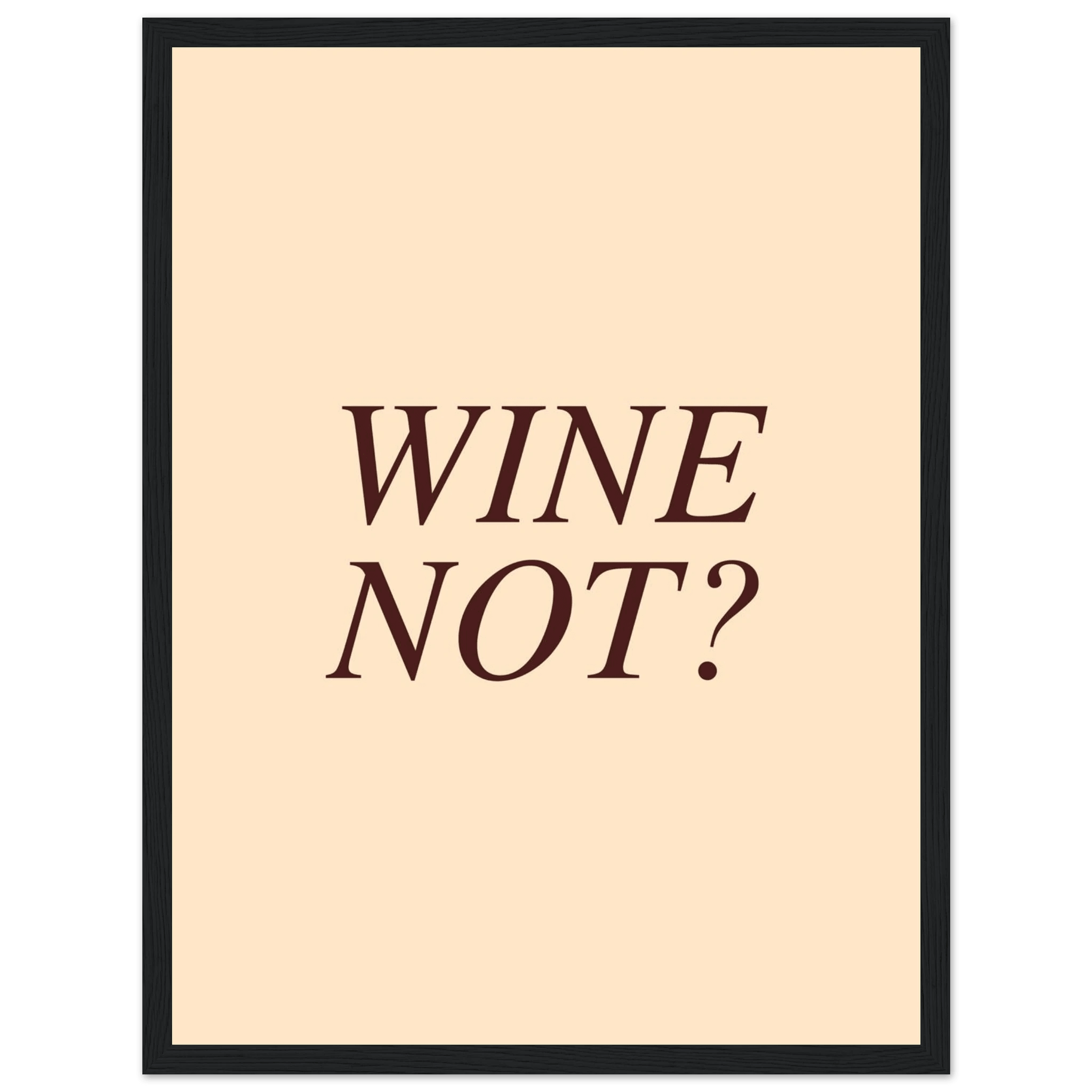 Wine not? - Poster - Arthena
