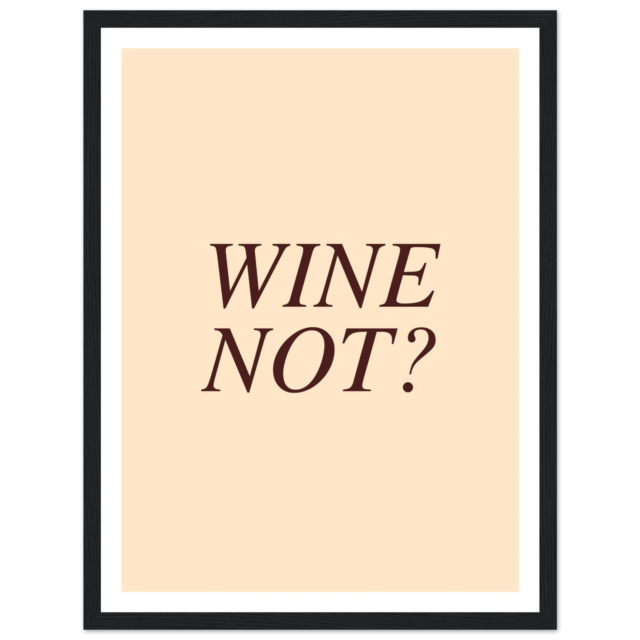 Wine not? - Poster - Arthena