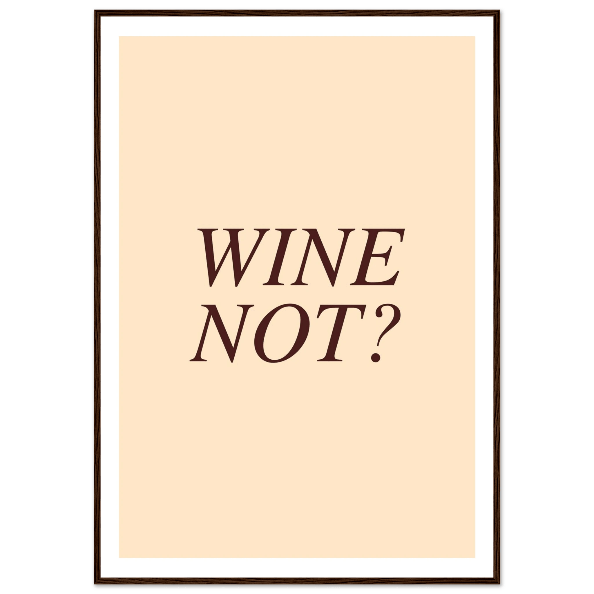 Wine not? - Poster - Arthena
