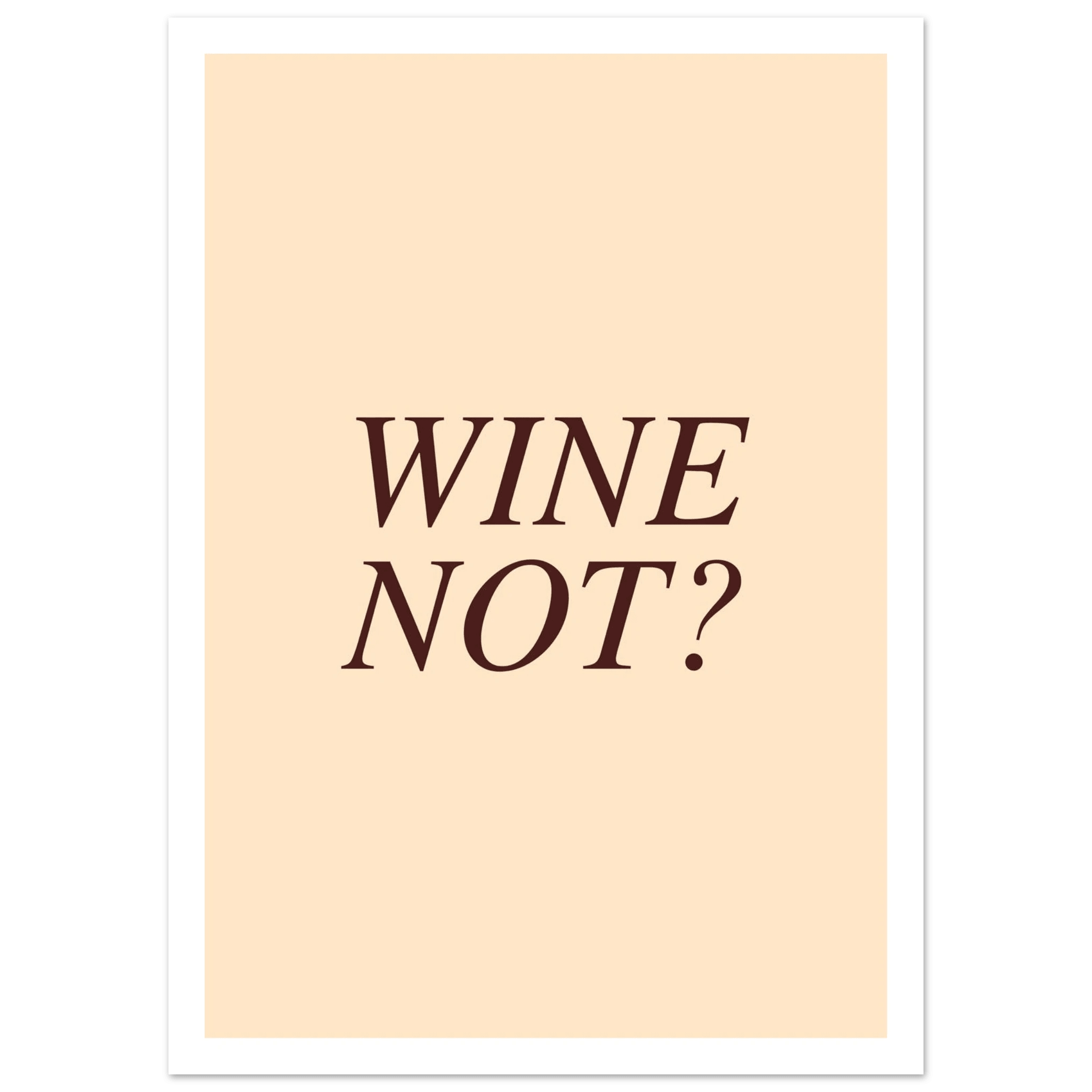 Wine not? - Poster - Arthena