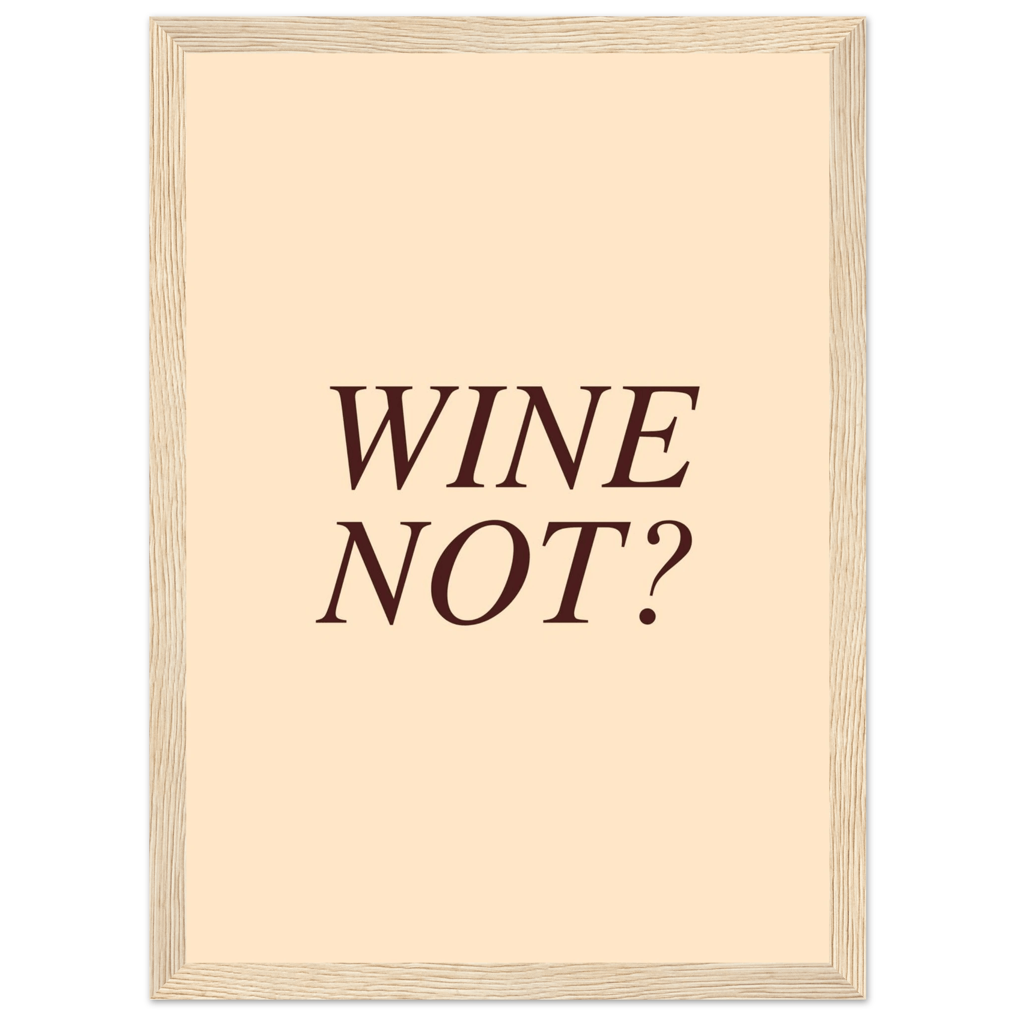 Wine not? - Poster - Arthena