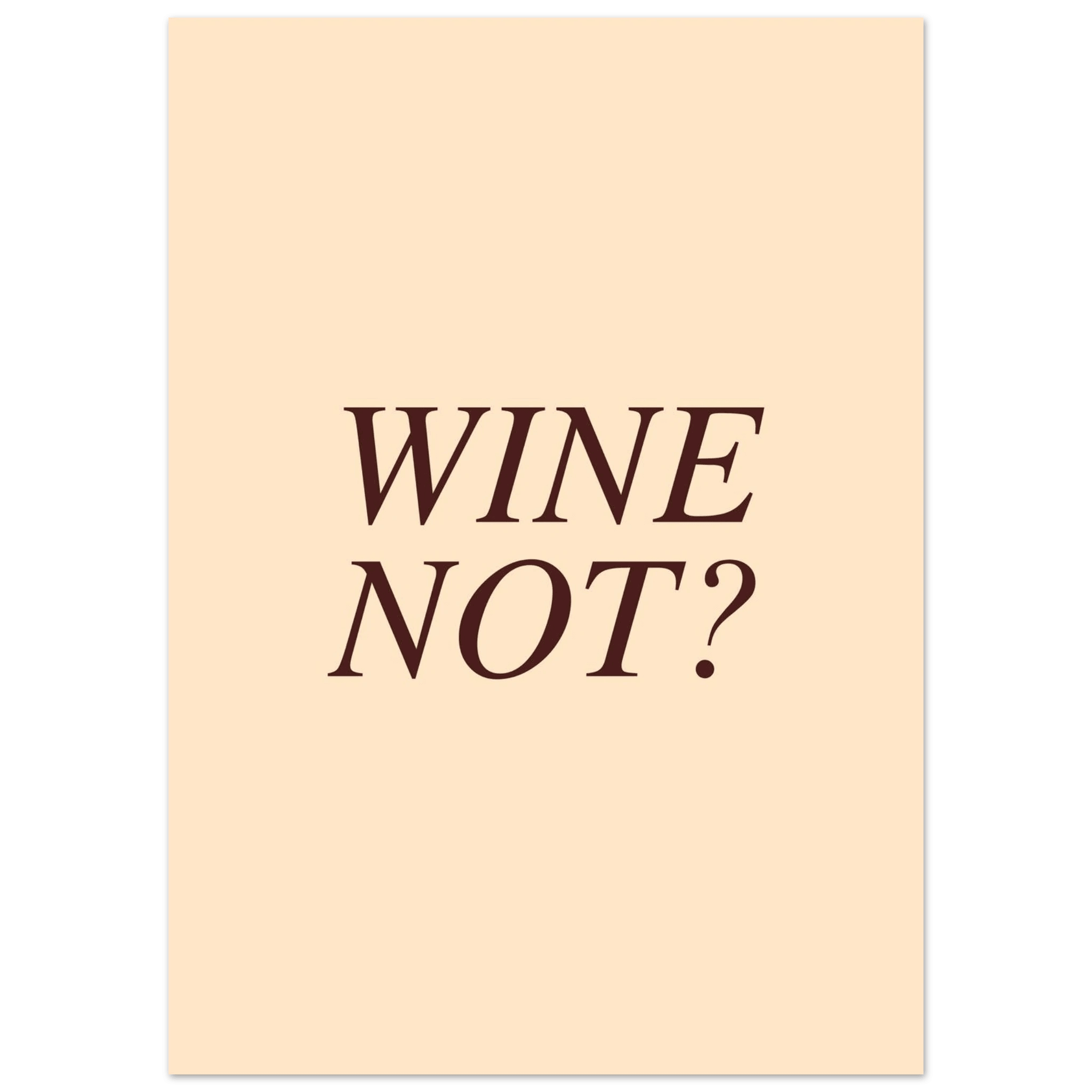 Wine not? - Poster - Arthena