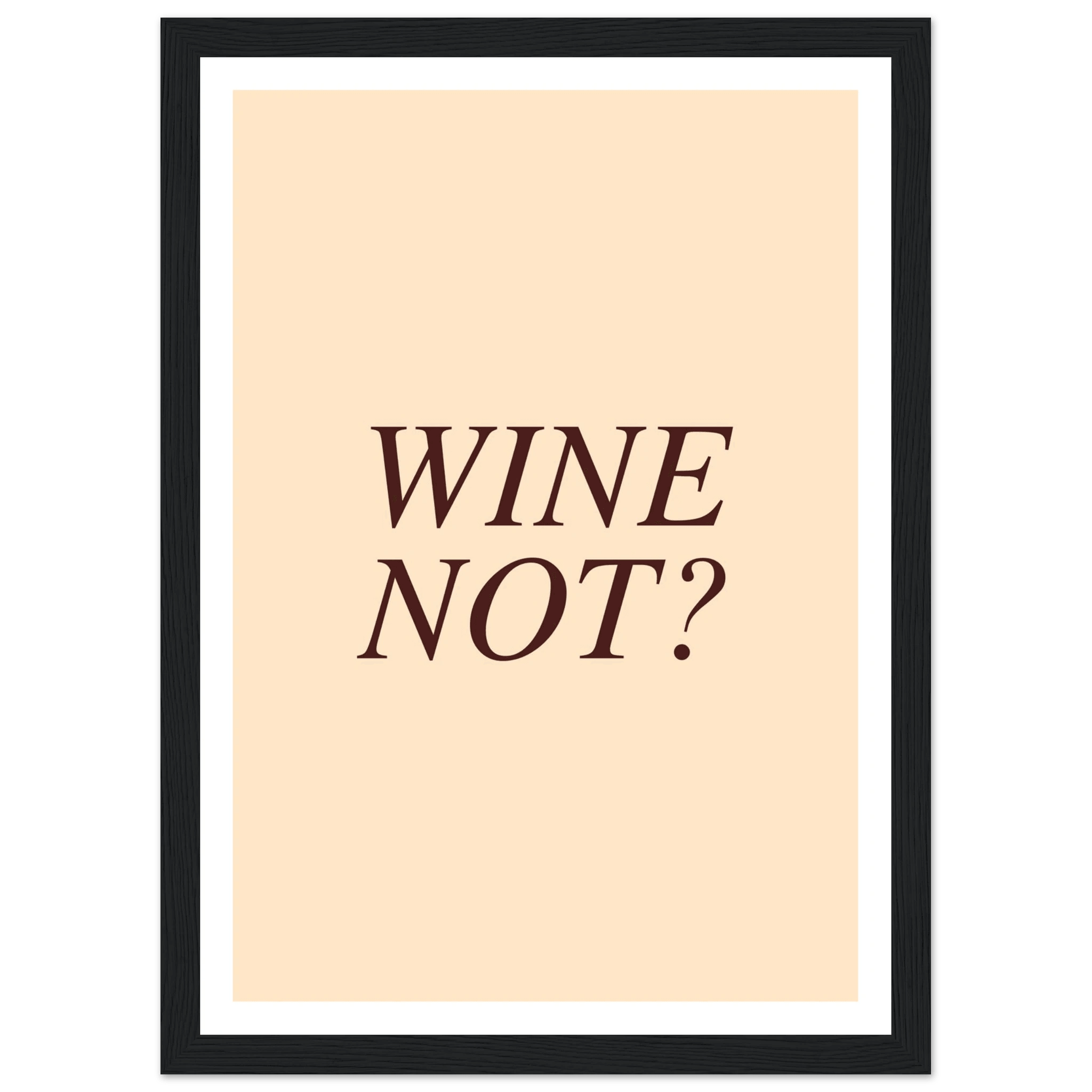 Wine not? - Poster - Arthena