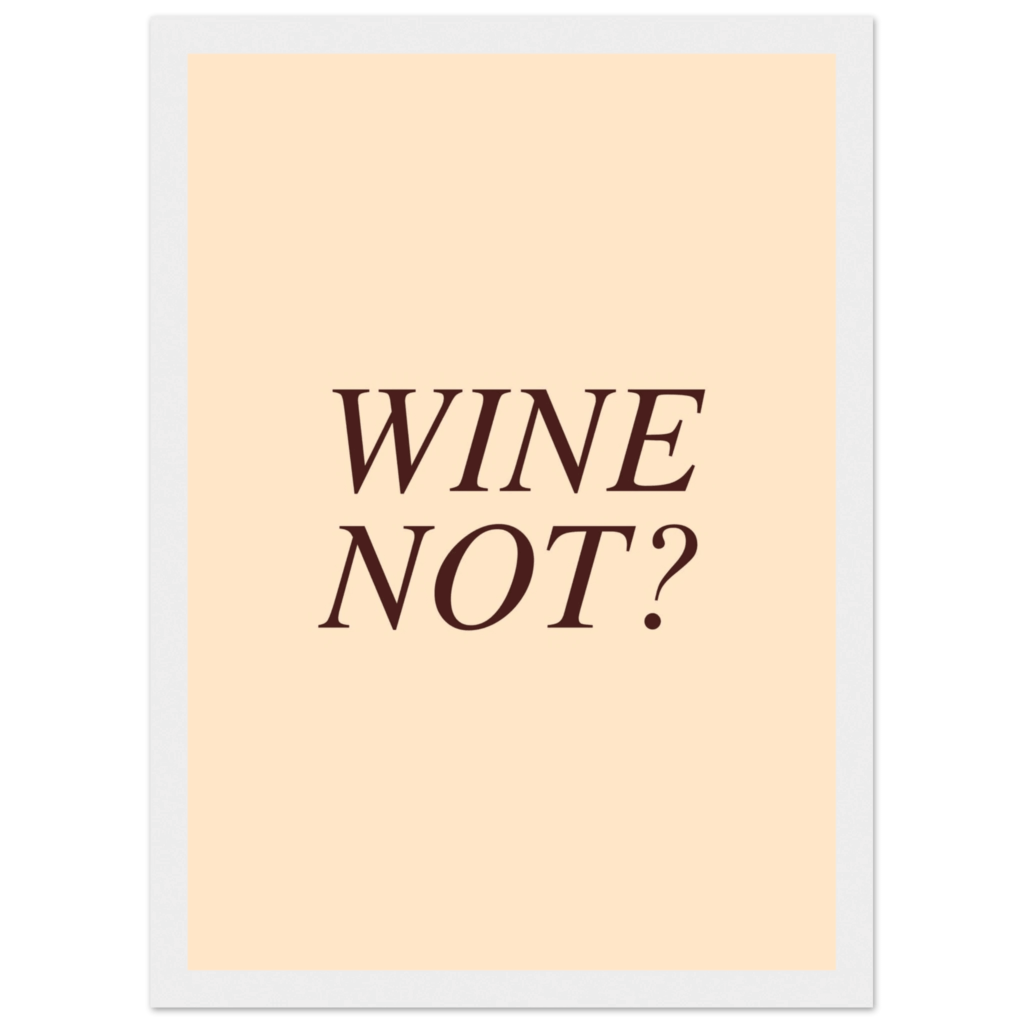 Wine not? - Poster - Arthena