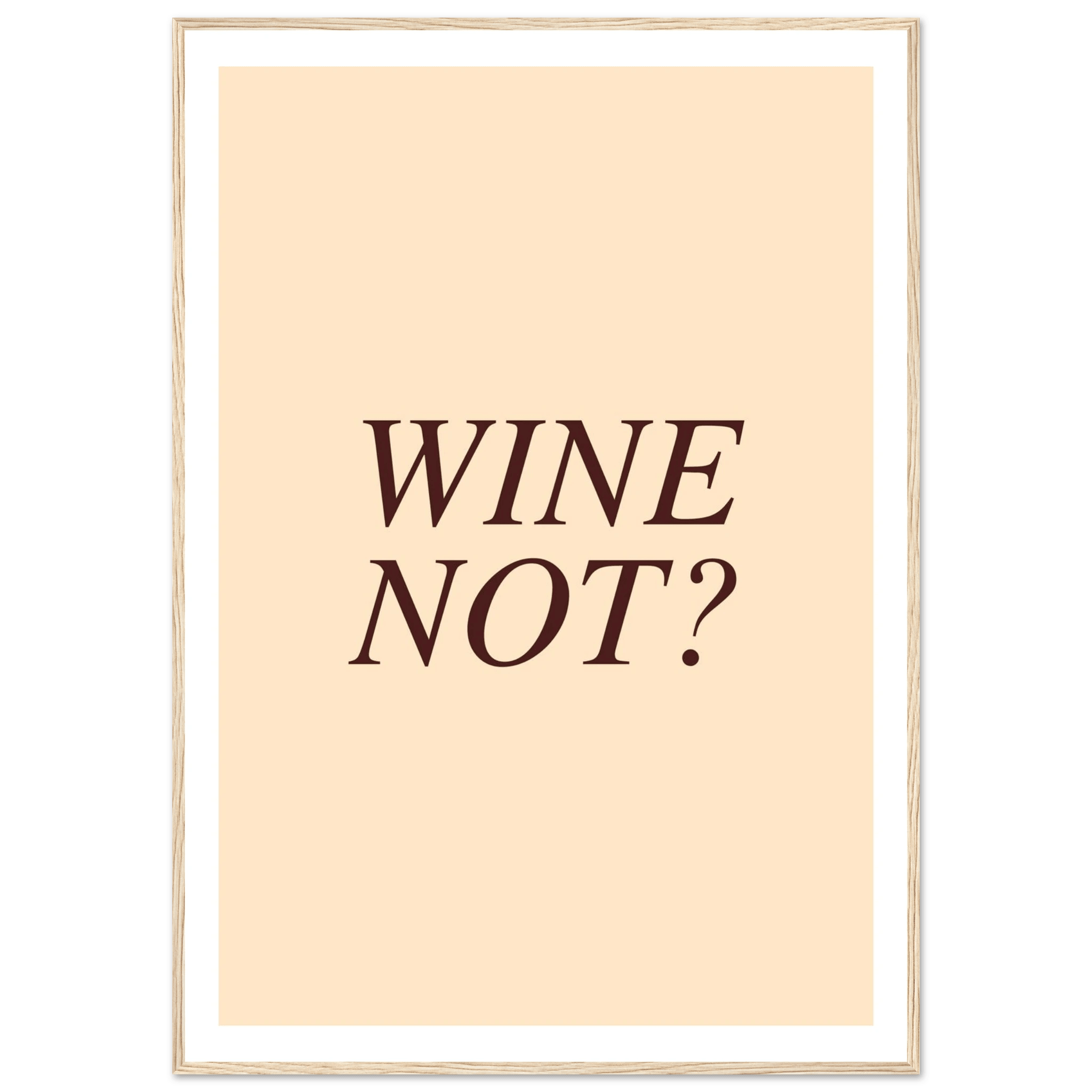 Wine not? - Poster - Arthena