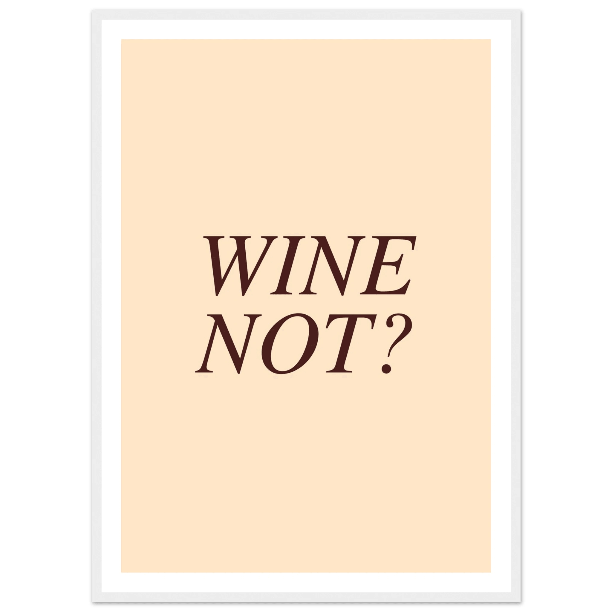 Wine not? - Poster - Arthena