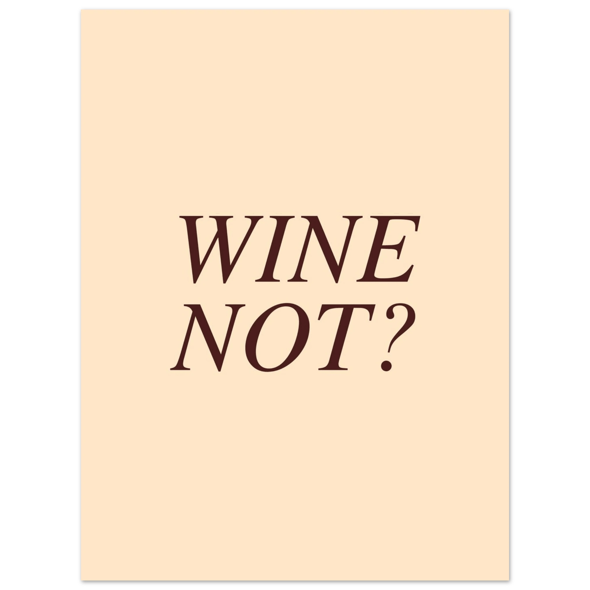Wine not? - Poster - Arthena