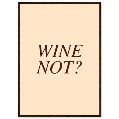 Wine not? - Poster - Arthena
