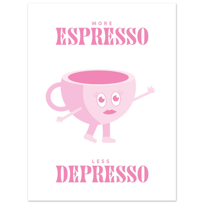 More Espresso Less Depresso - Poster - Arthena