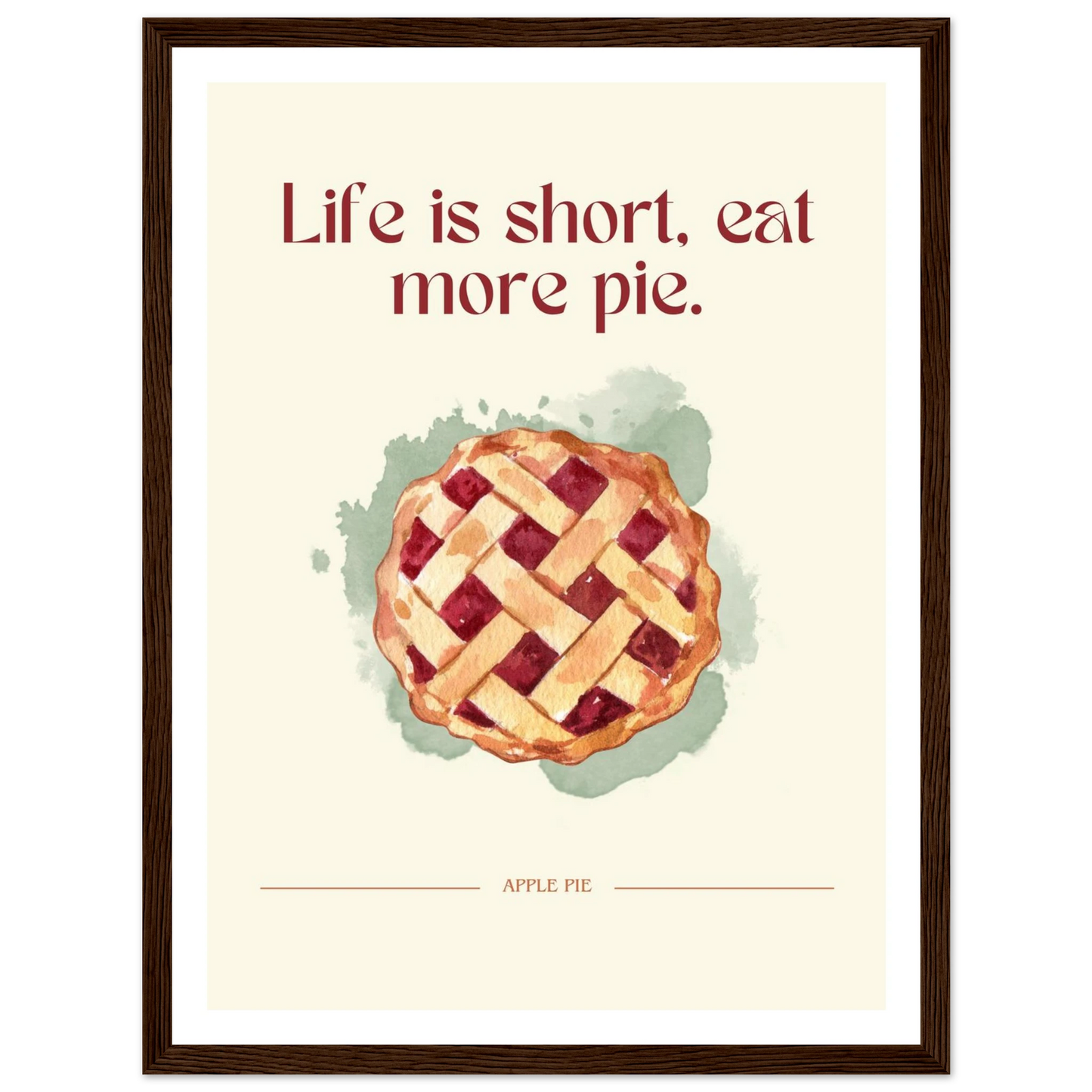 Life is short, eat more pie - Poster - Arthena
