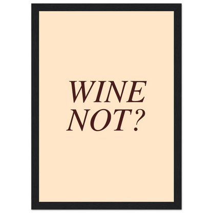 Wine not? - Poster - Arthena