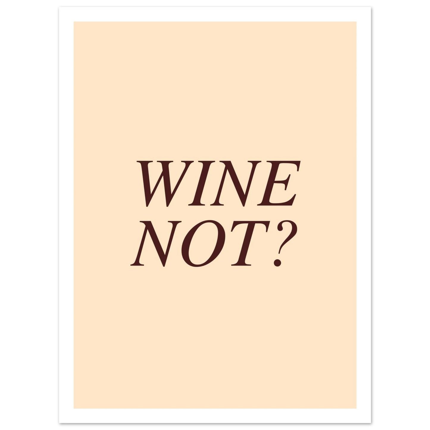 Wine not? - Poster - Arthena