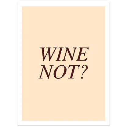 Wine not? - Poster - Arthena