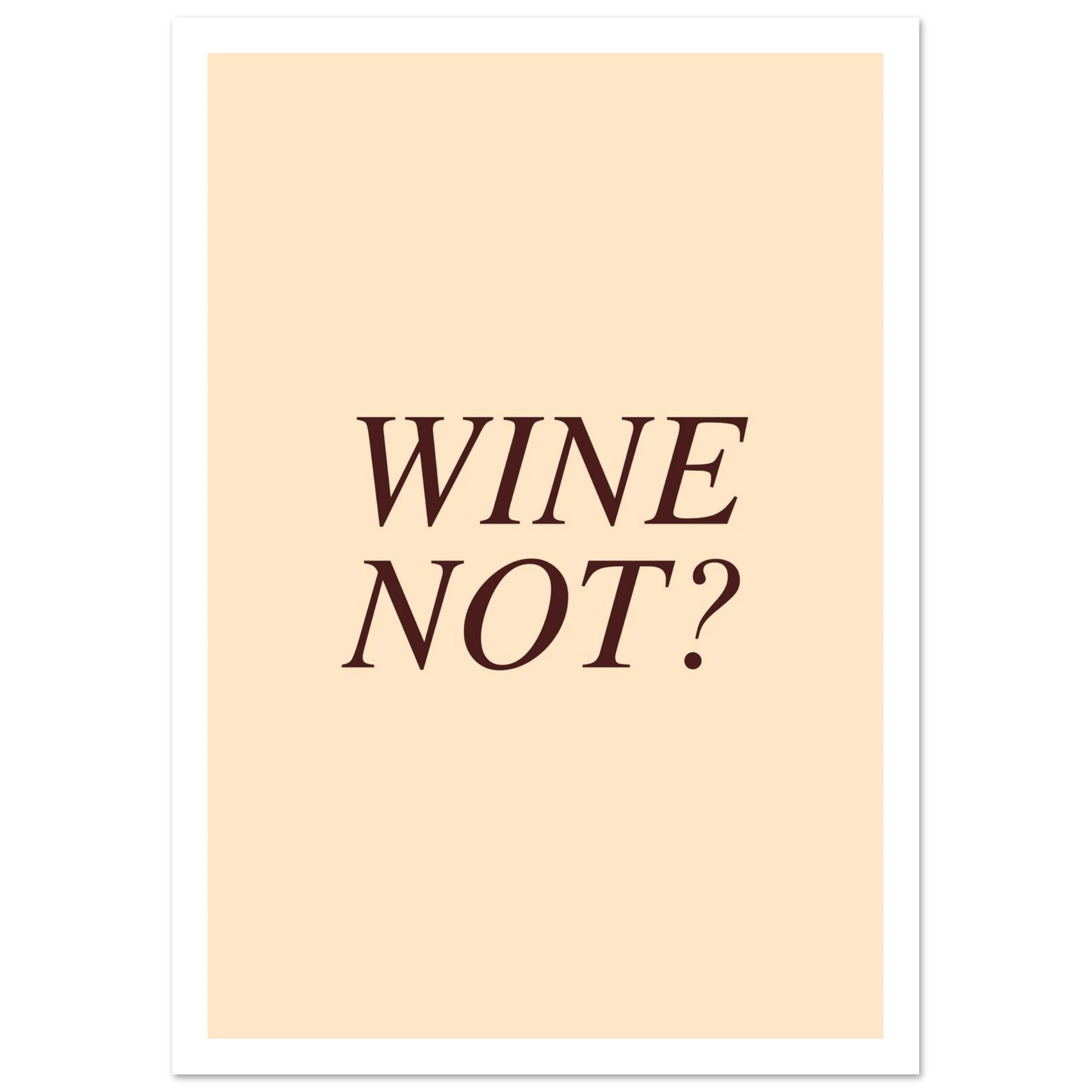 Wine not? - Poster - Arthena