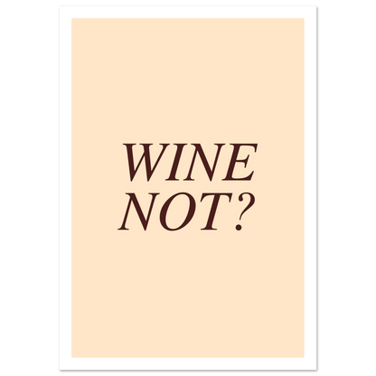 Wine not? - Poster - Arthena