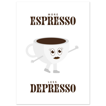More Espresso Less Depresso - Poster - Arthena