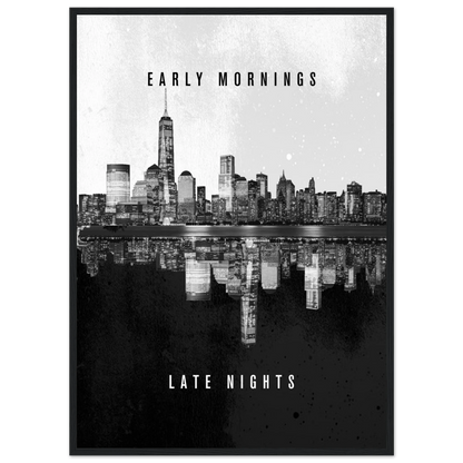 Early Mornings Late Nights - Poster - Arthena