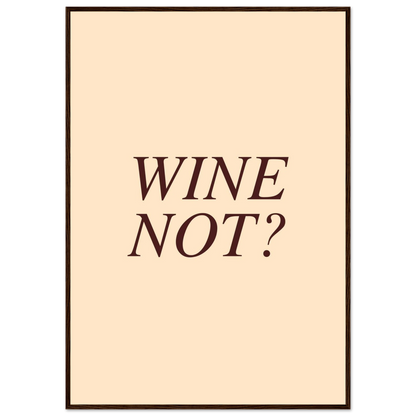 Wine not? - Poster - Arthena