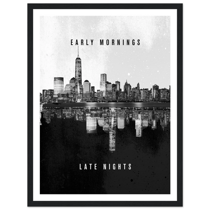 Early Mornings Late Nights - Poster - Arthena