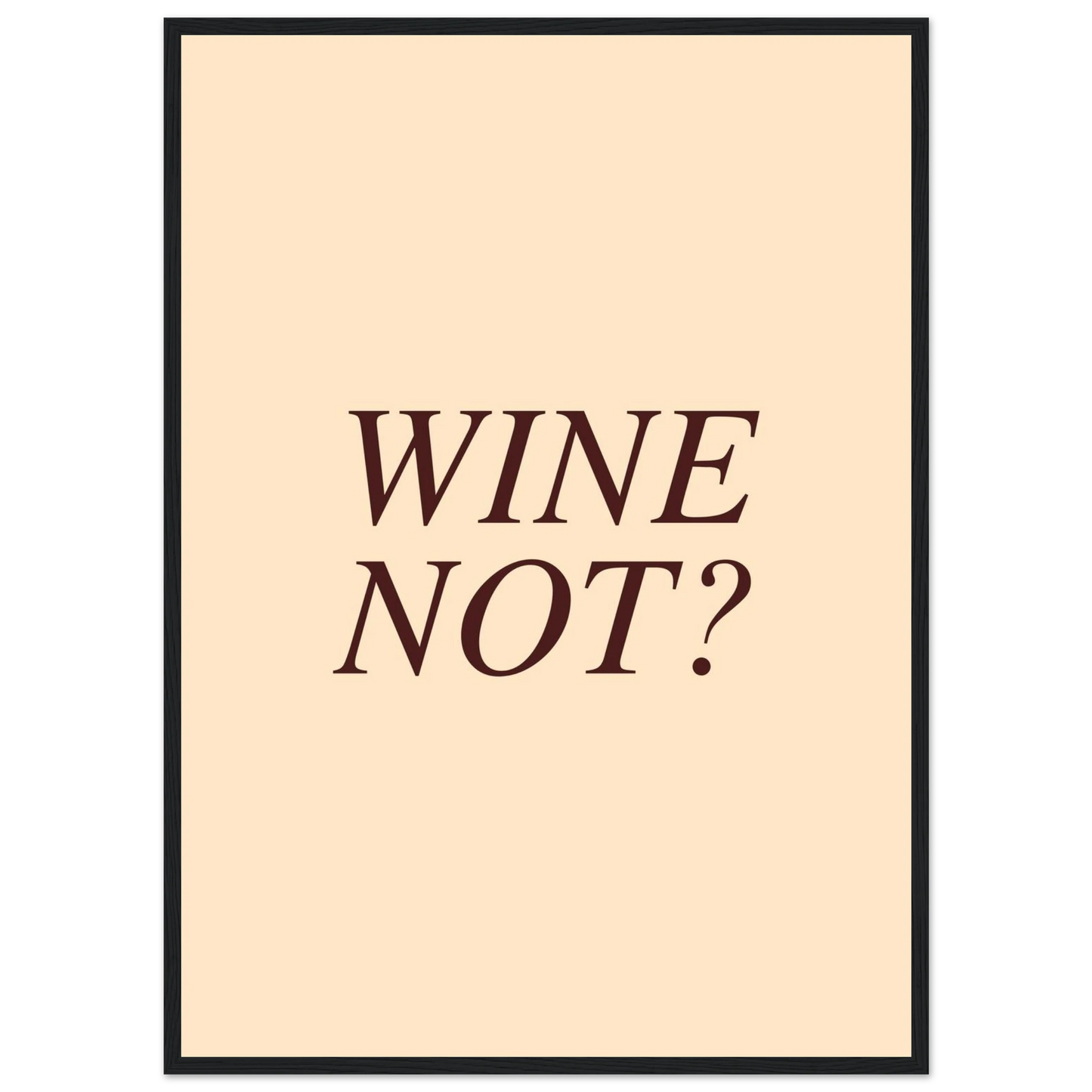 Wine not? - Poster - Arthena