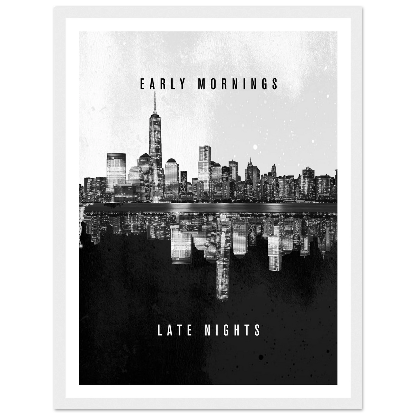 Early Mornings Late Nights - Poster - Arthena