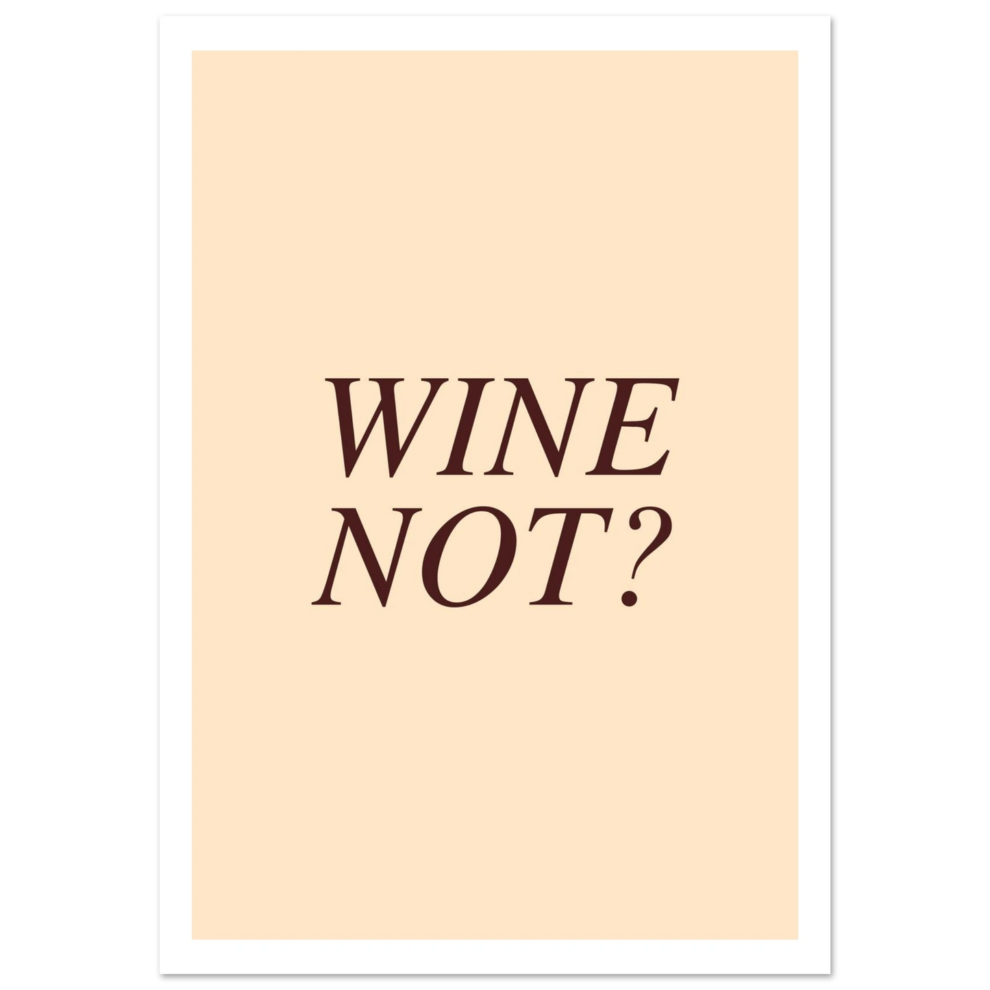 Wine not? - Poster - Arthena