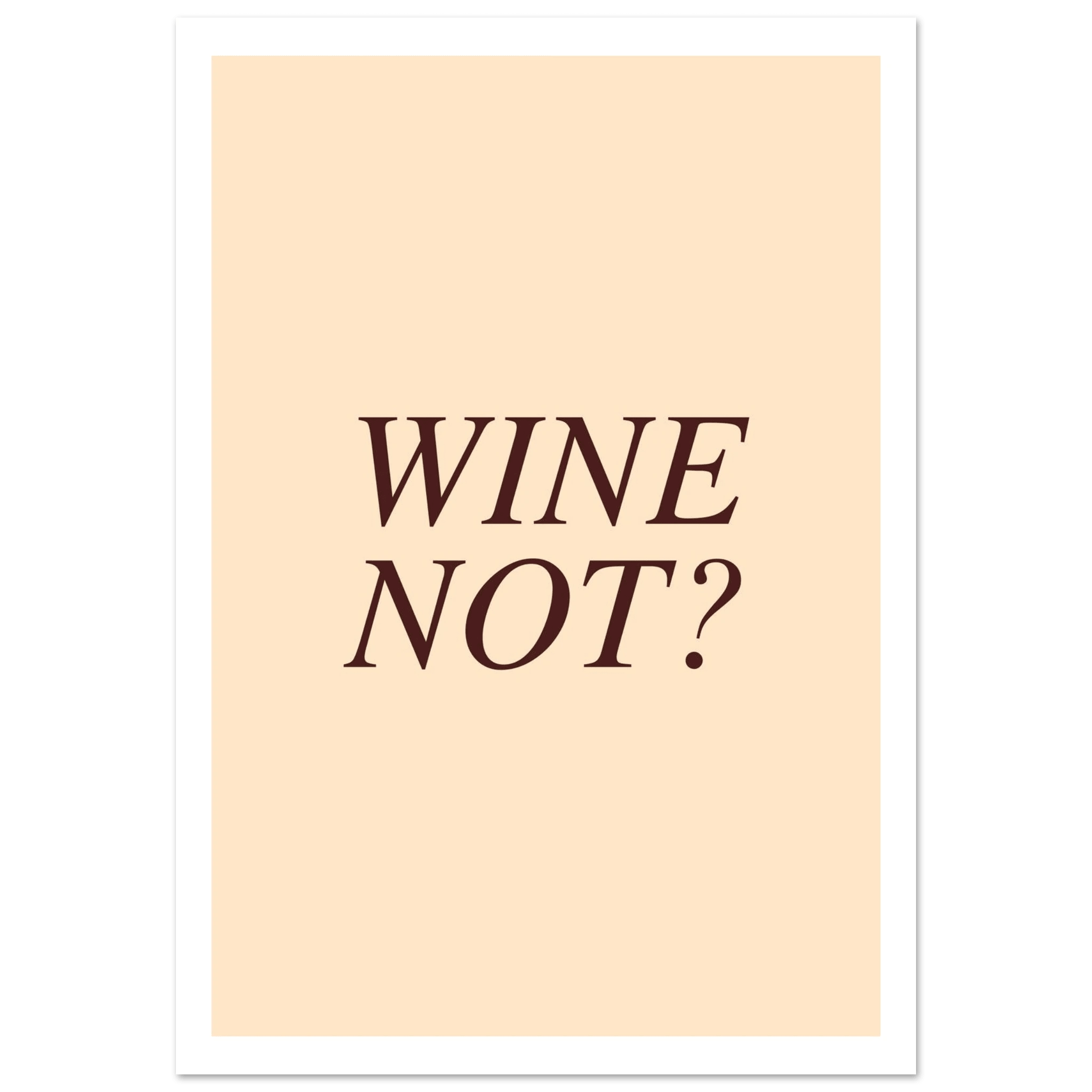 Wine not? - Poster - Arthena