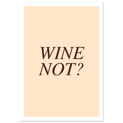 Wine not? - Poster - Arthena