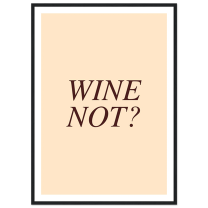Wine not? - Poster - Arthena
