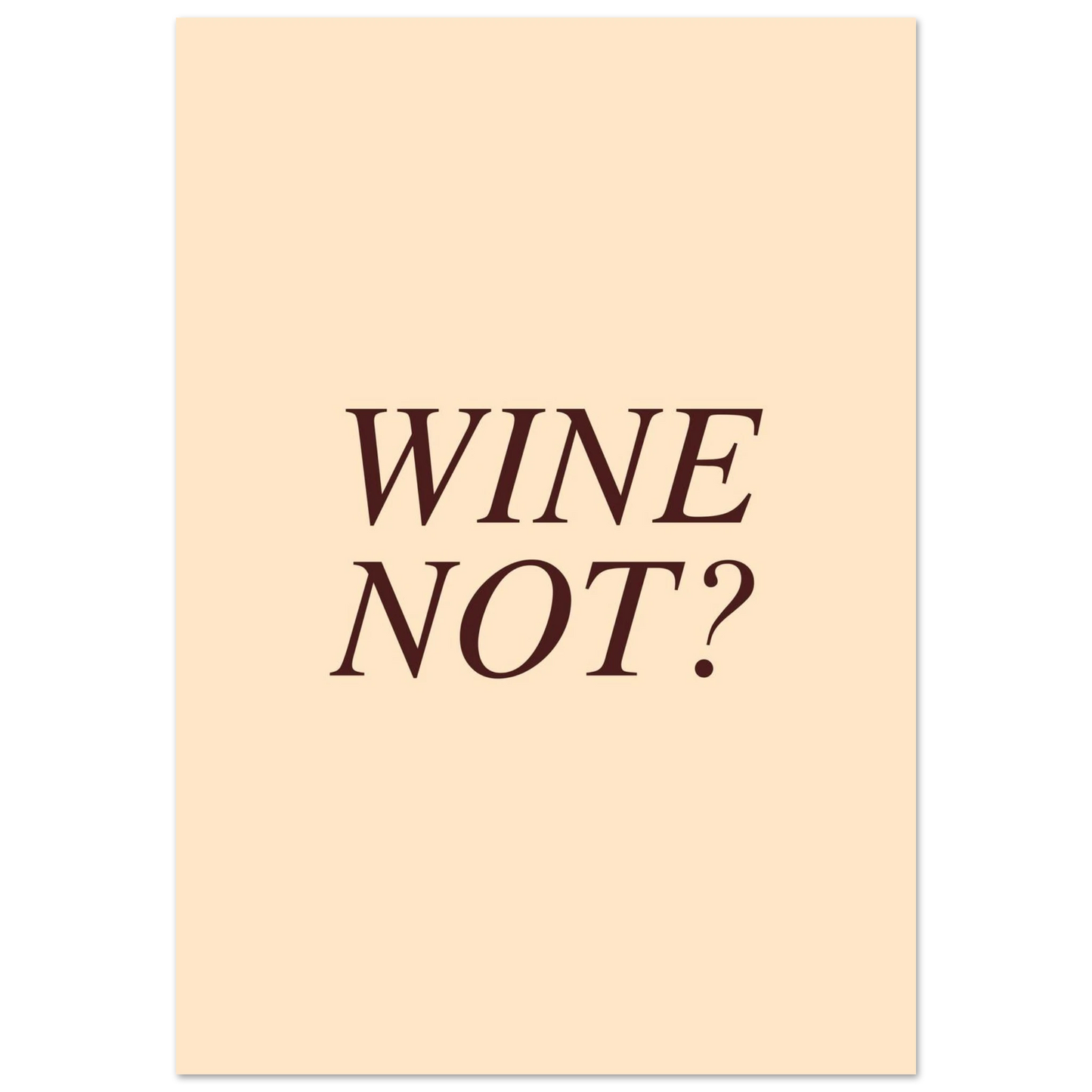 Wine not? - Poster - Arthena