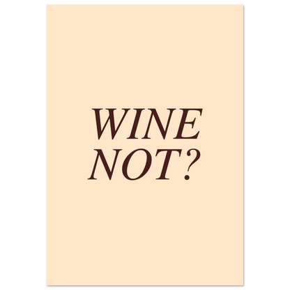 Wine not? - Poster - Arthena