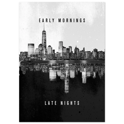 Early Mornings Late Nights - Poster - Arthena