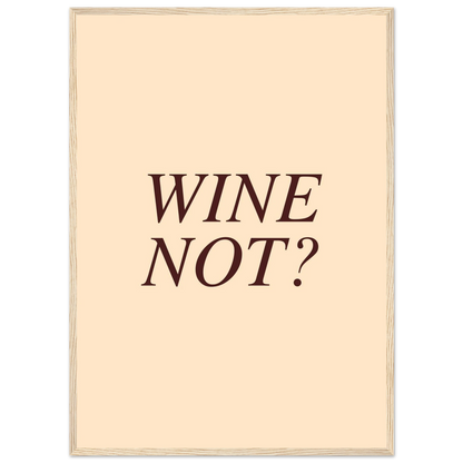 Wine not? - Poster - Arthena