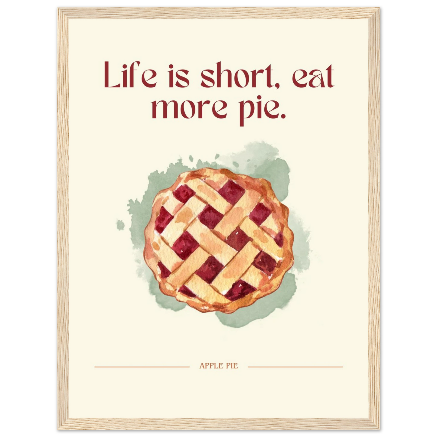 Life is short, eat more pie - Poster - Arthena