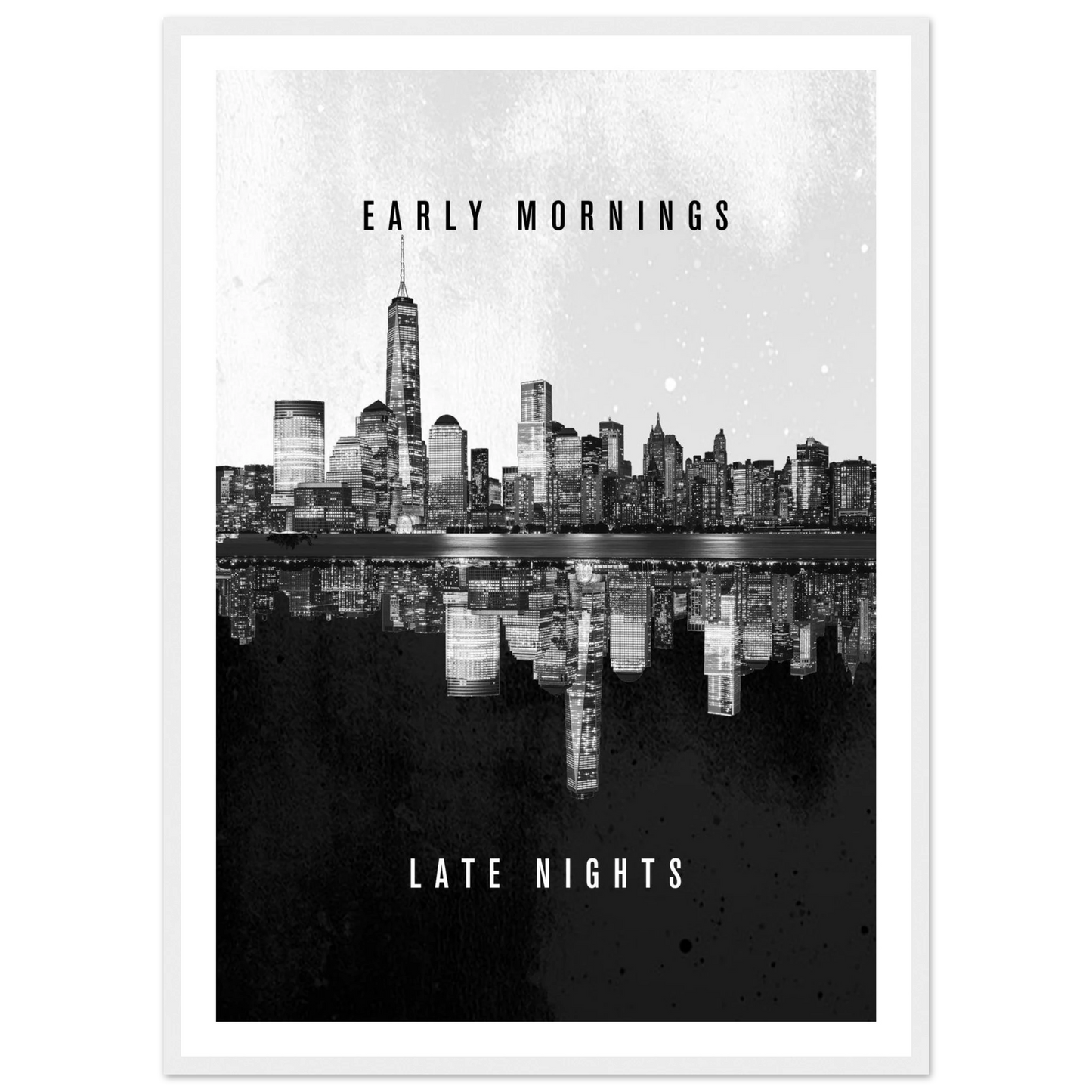 Early Mornings Late Nights - Poster - Arthena