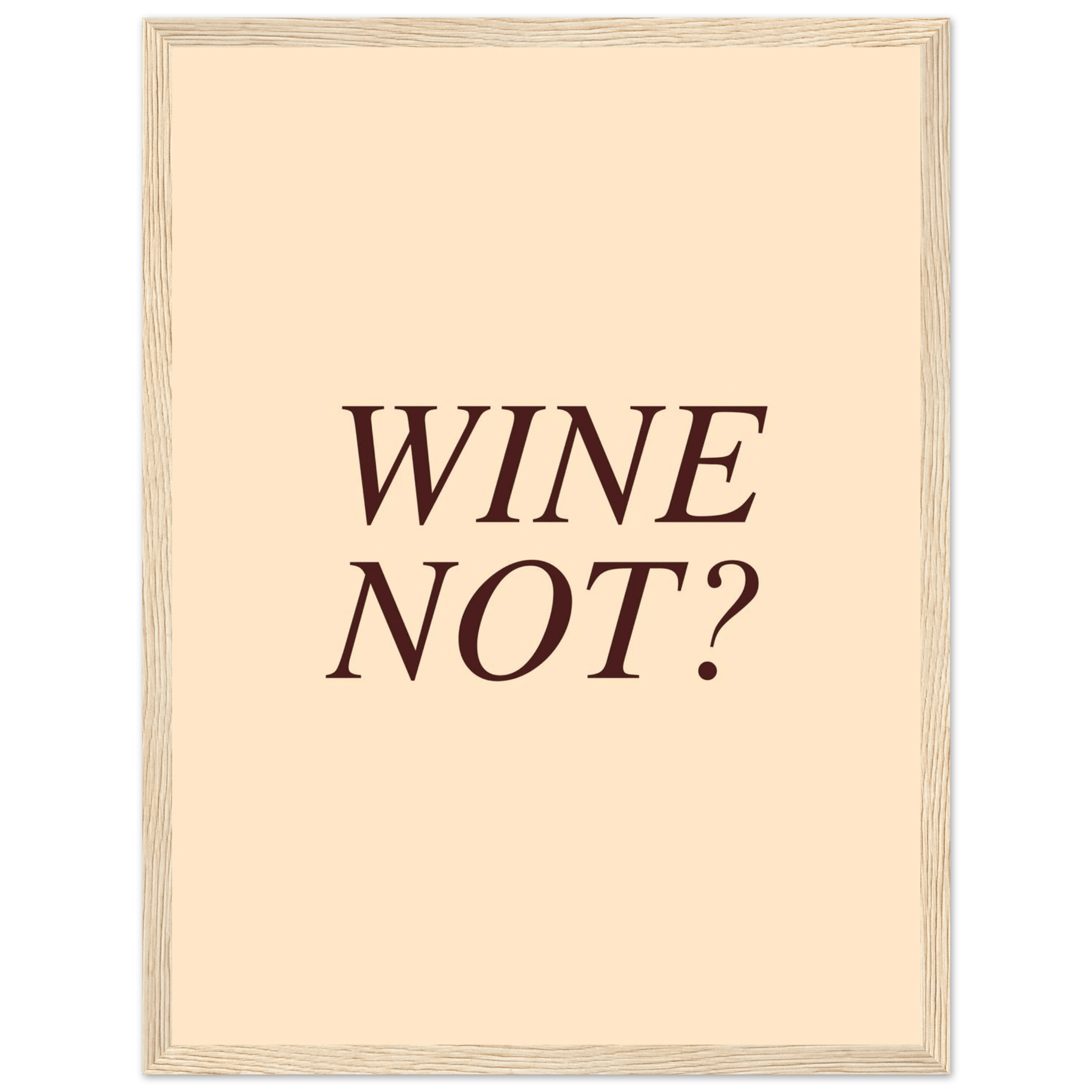Wine not? - Poster - Arthena