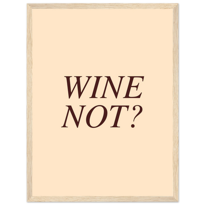 Wine not? - Poster - Arthena