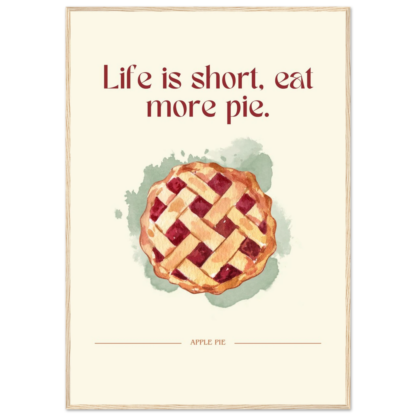 Life is short, eat more pie - Poster - Arthena