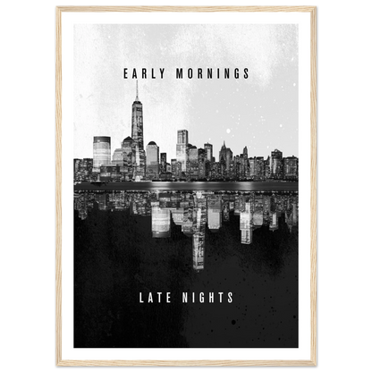 Early Mornings Late Nights - Poster - Arthena