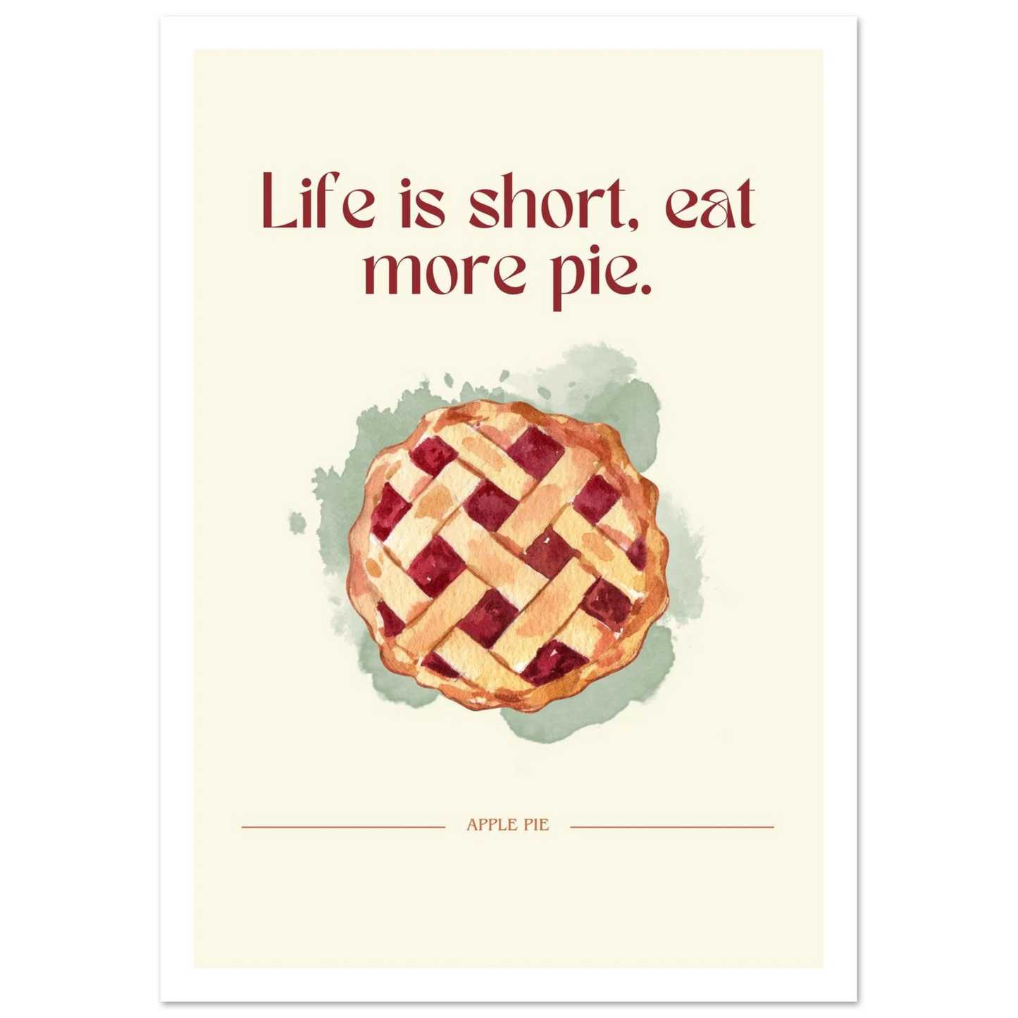 Life is short, eat more pie - Poster - Arthena