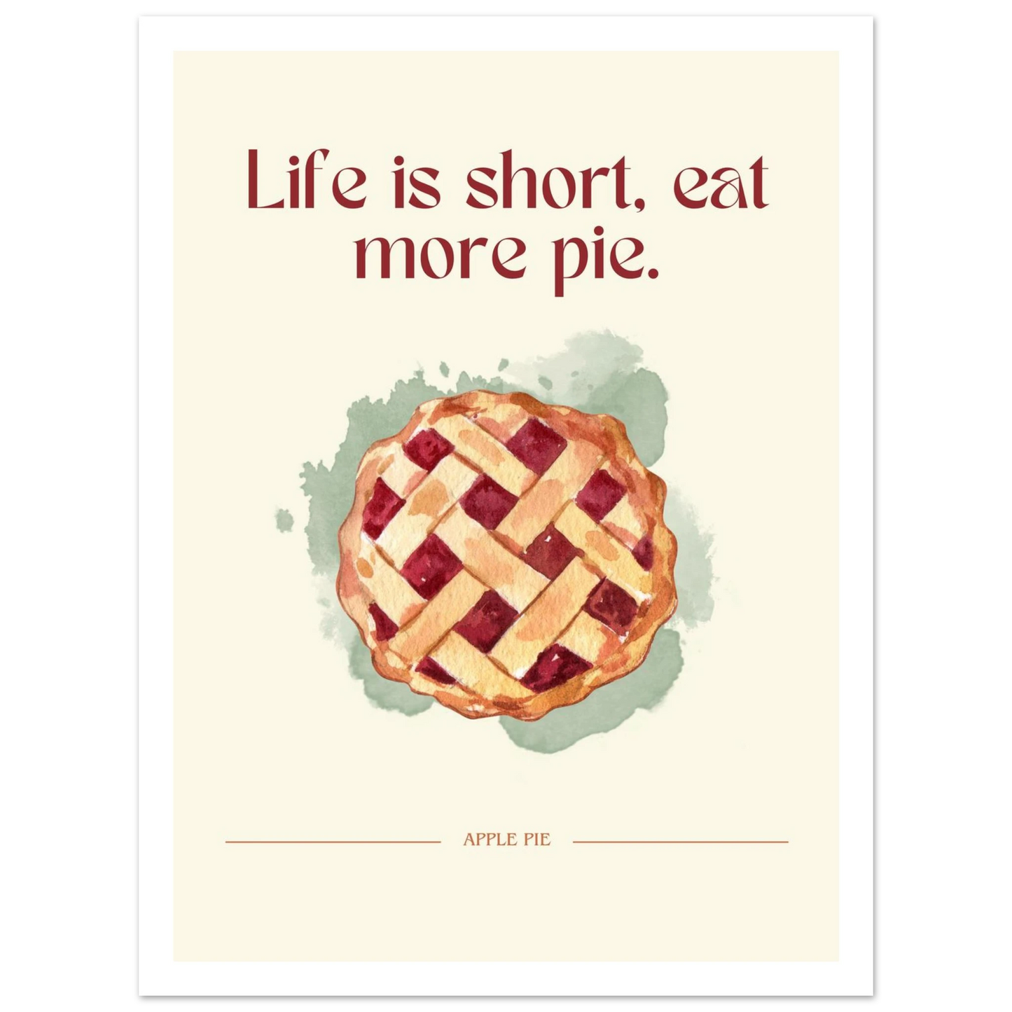 Life is short, eat more pie - Poster - Arthena