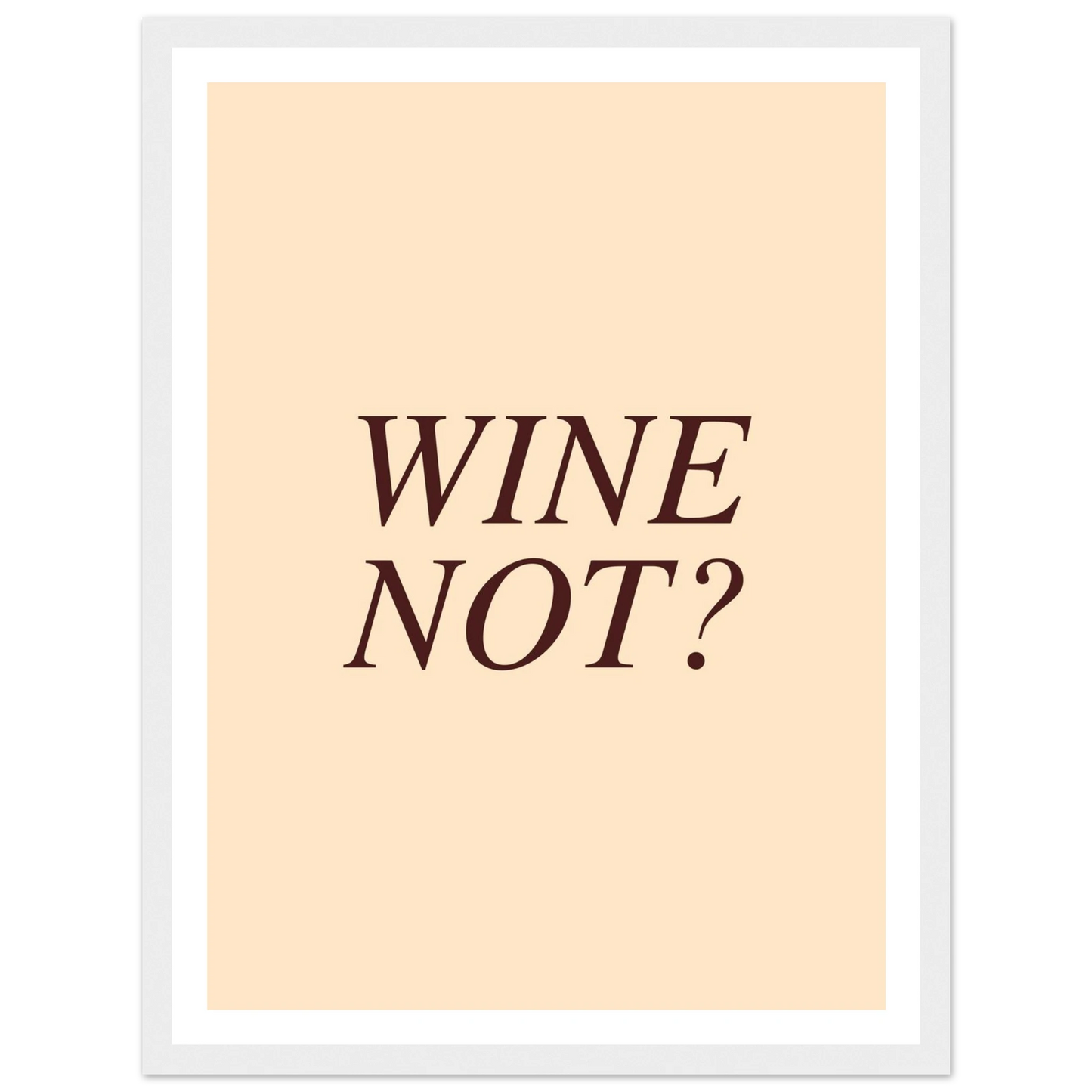 Wine not? - Poster - Arthena