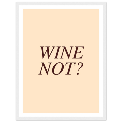 Wine not? - Poster - Arthena